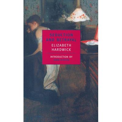 Seduction and Betrayal, Taschenbuch von Elizabeth Hardwick, Random House N.Y., 978-0-940322-78-3