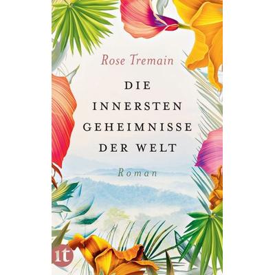 Die innersten Geheimnisse der Welt, Taschenbuch von Rose Tremain, Insel Verlag, 978-3-458-68190-8