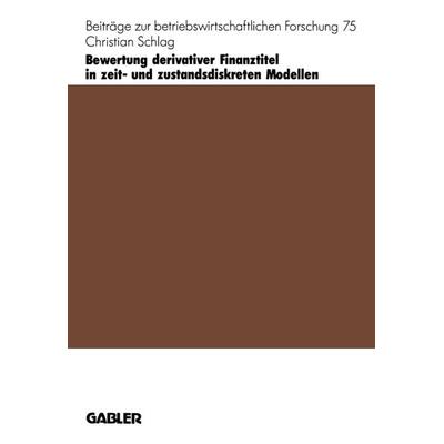 Bewertung derivativer Finanztitel in zeit- und zustands-diskreten Modellen, Taschenbuch von Christian Schlag, Betriebswirtschaftlicher Verlag Gabler,