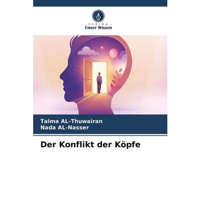 Der Konflikt der Köpfe, Taschenbuch von Taima AL-Thuwairan,Nada Al-Nasser, Verlag Unser Wissen