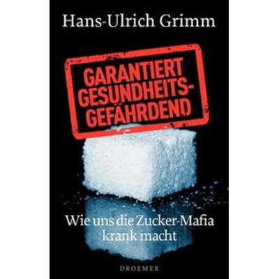 Garantiert gesundheitsgefährdend, Paperback von Hans-Ulrich Grimm, Droemer Knaur
