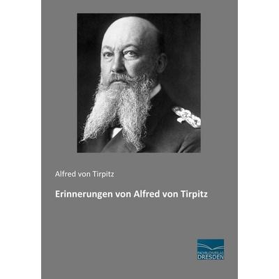 Erinnerungen von Alfred von Tirpitz, Taschenbuch von Alfred Tirpitz, Fachbuchverlag Dresden, 978-3-95692-701-0