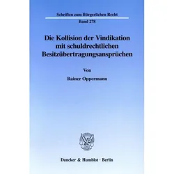 Die Kollision der Vindikation mit schuldrechtlichen Besitzübertragungsansprüchen, Fachbücher von Rainer Oppermann