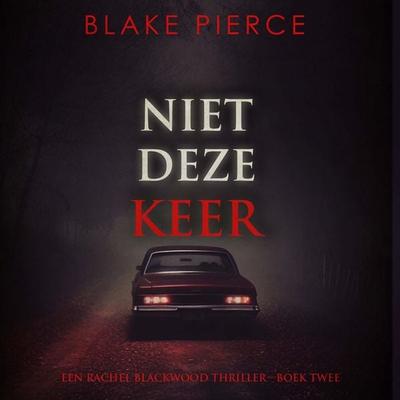 Niet Deze Keer (Een Rachel Blackwood Thriller—Boek Twee) - Blake Pierce, Audio, 9798341596344