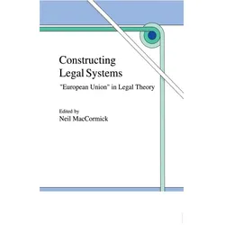 Constructing Legal Systems: 'European Union' in Legal Theory, Fachbücher