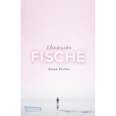 Elektrische Fische, Taschenbuch von Susan Kreller, Carlsen, 978-3-551-32009-4