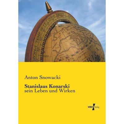 Stanislaus Konarski, Taschenbuch von Anton Snowacki, Vero Verlag, 978-3-7372-0026-4