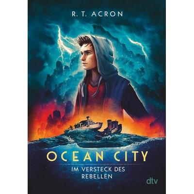 Ocean City – Im Versteck des Rebellen, Taschenbuch von R. T. Acron,Frank Maria Reifenberg,Christian Tielmann, dtv