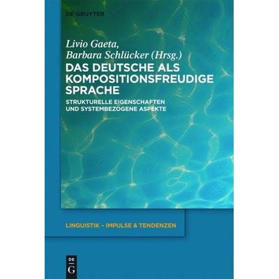 Das Deutsche als kompositionsfreudige Sprache, Gebundene Ausgabe von , De Gruyter, 978-3-11-027832-3