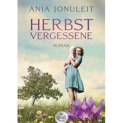 Herbstvergessene, Taschenbuch von Anja Jonuleit, dtv, 978-3-423-25413-7