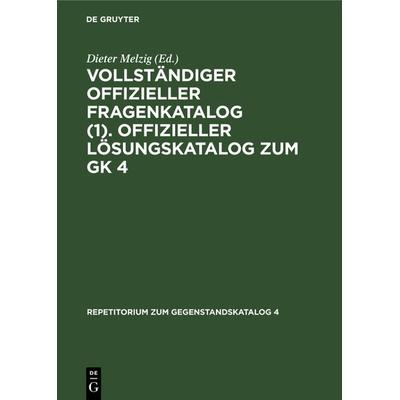 Vollständiger Offizieller Fragenkatalog (1). Offizieller Lösungskatalog zum GK 4, Gebundene Ausgabe von , De Gruyter, 978-3-11-232923-8