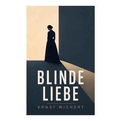 Blinde Liebe, Taschenbuch von Ernst Wichert, E-artnow, 978-80-273-5347-7