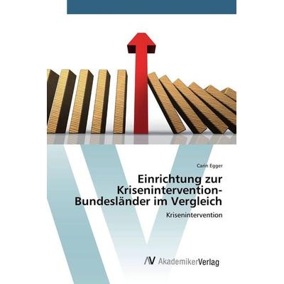 Einrichtung zur Krisenintervention- Bundesländer im Vergleich, Taschenbuch von Carin Egger, AV Akademikerverlag, 978-3-639-85888-4