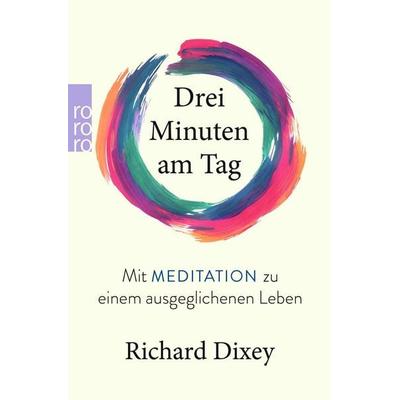 Drei Minuten am Tag, Taschenbuch von Richard Dixey, Rowohlt Taschenbuch, 978-3-499-01523-6