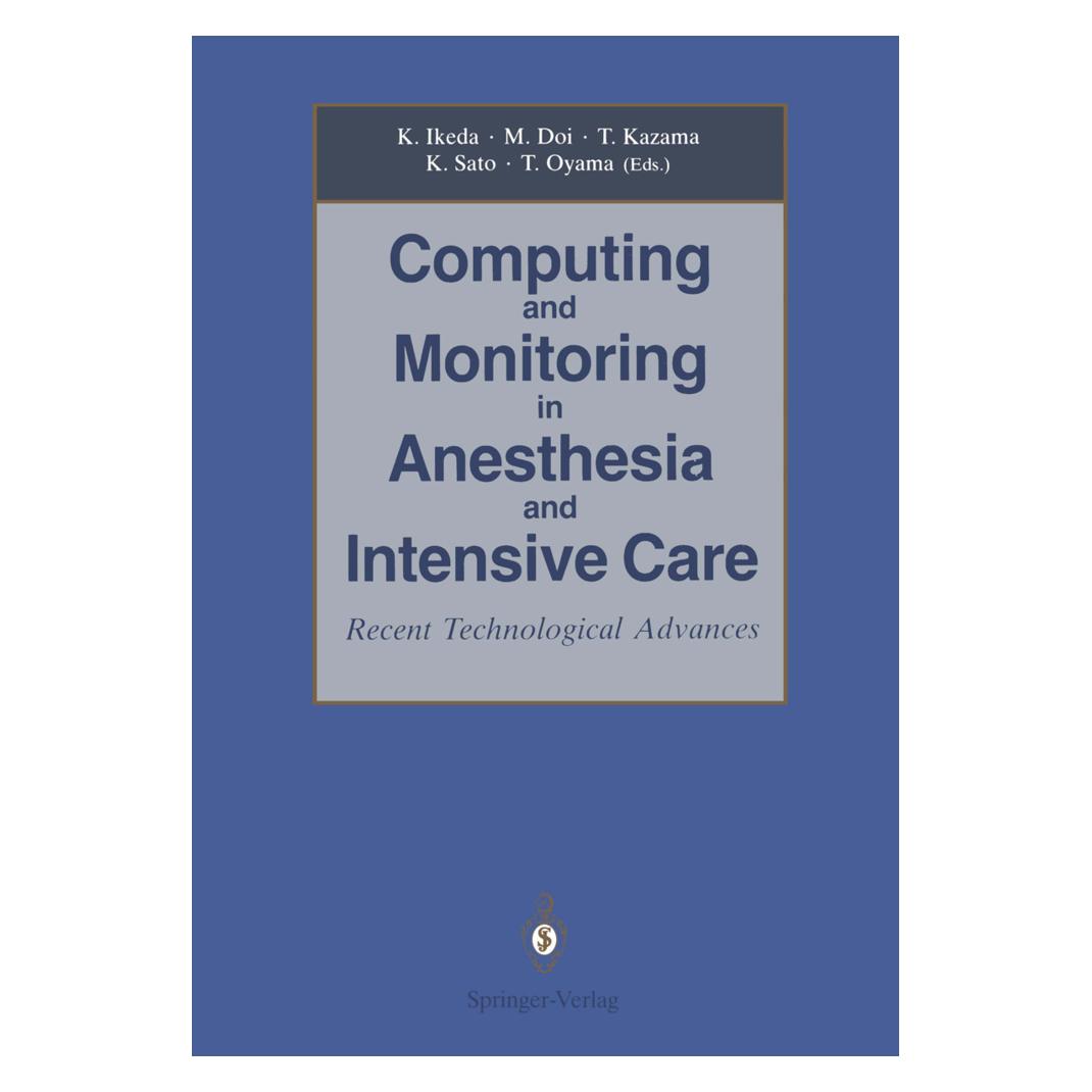 Springer Computing and Monitoring in Anesthesia and Intensive Care (Englisch, Softcover, Kazuo Sato, Kazuyuki Ikeda, Matsuyuki Doi, Tomiei Kazama, Tsutomu Oyama) (55555697)
