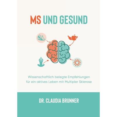 MS und Gesund, Taschenbuch von Claudia Brunner, Tredition, 978-3-347-58512-6
