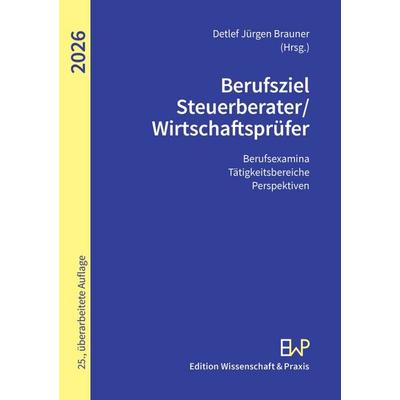 Berufsziel Steuerberater-Wirtschaftsprüfer 2026, Taschenbuch von , Edition Wissenschaft & Praxis, 978-3-89673-815-8