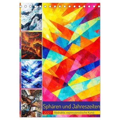 Sphären und Jahreszeiten - Abstrakte, expressionistische Kunst (Tischkalender 2027 DIN A5 hoch), CALVENDO Monatskalender