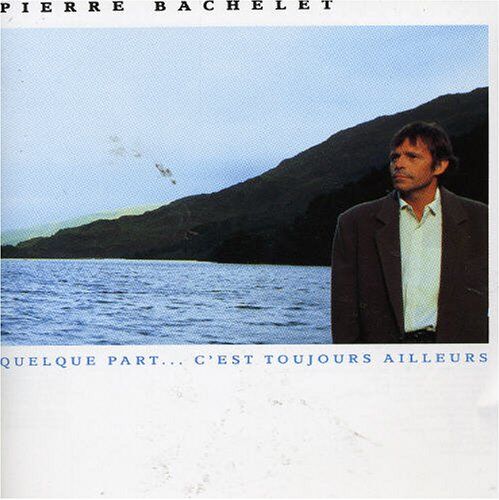Pierre Bachelet - Quelque Part C' Est Toujours Ailleurs - Preis vom 08.10.2026 07:26:42 h