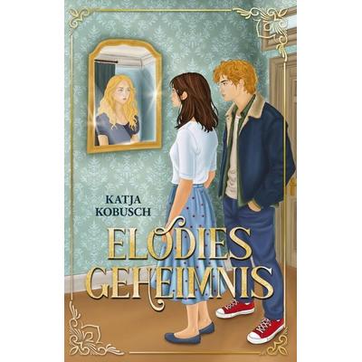 Elodies Geheimnis, Gebundene Ausgabe von Katja Kobusch, Tredition, 978-3-912252-03-3