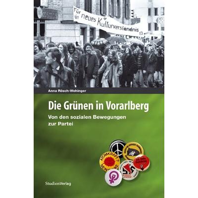 Die Grünen in Vorarlberg, Gebundene Ausgabe von Anna Rösch-Wehinger, Studien Verlag, 978-3-7065-4650-8