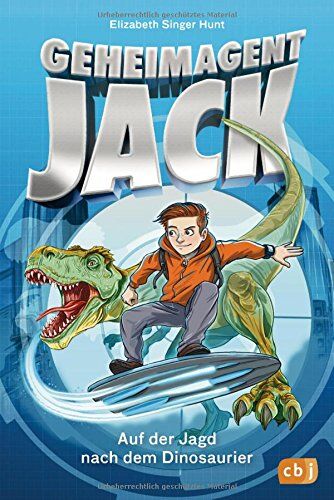 Hunt, Elizabeth Singer - Geheimagent Jack - Auf der Jagd nach dem Dinosaurier (Die Geheimagent Jack-Reihe, Band 1) - Preis vom 30.09.2026 22:30:23 h