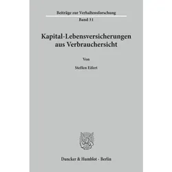 Kapital-Lebensversicherungen aus Verbrauchersicht., Fachbücher von Steffen Eifert