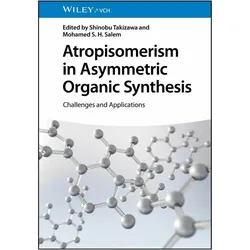 Atropisomerism in Asymmetric Organic Synthesis, Fachbücher von S H Salem, Shinobu Takizawa