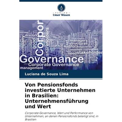 Von Pensionsfonds investierte Unternehmen in Brasilien: Unternehmensführung und Wert, Taschenbuch von Luciana de Souza Lima, Verlag Unser Wissen,