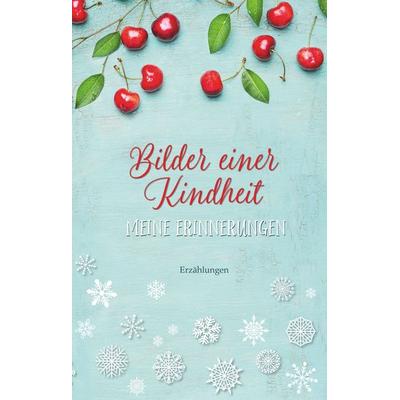 Bilder einer Kindheit - Meine Erinnerungen, Gebundene Ausgabe von Hanna Midhov, BoD – Books on Demand, 978-3-7460-4793-5