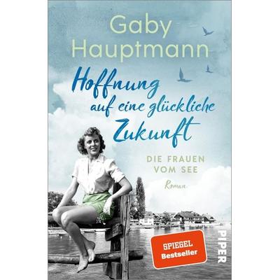 Hoffnung auf eine glückliche Zukunft, Taschenbuch von Gaby Hauptmann, Piper