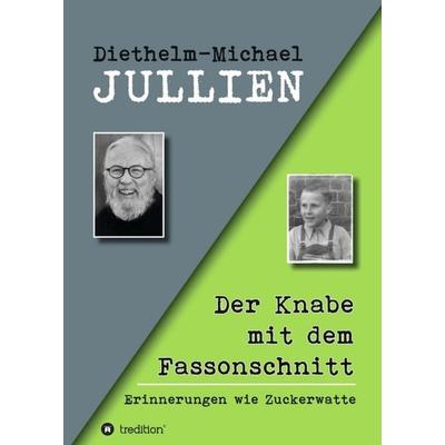 Der Knabe mit dem Fassonschnitt, Taschenbuch von Diethelm-Michael Jullien, Tredition, 978-3-7345-3819-3