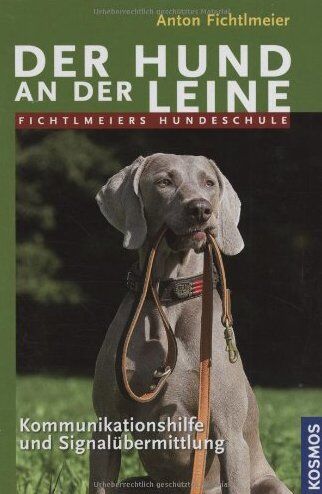 Anton Fichtlmeier - Der Hund an der Leine: Fichtlmeiers Hundeschule - Kommunikationshilfe und Signalübermittlung - Preis vom 06.10.2026 07:26:00 h