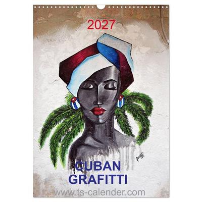 CUBAN GRAFITTI (Wandkalender 2027 DIN A3 hoch), CALVENDO Monatskalender