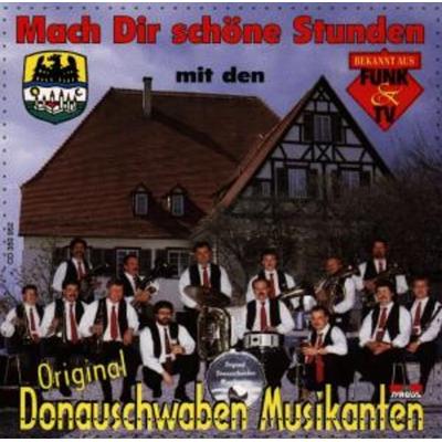 Mach Dir Schöne Stunden - Original Donauschwaben Musikanten, CD