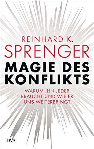 Sprenger, Reinhard K. - Magie des Konflikts: Warum ihn jeder braucht und wie er uns weiterbringt - Preis vom 30.09.2026 09:01:18 h