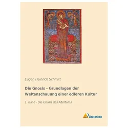 Die Gnosis - Grundlagen der Weltanschauung einer edleren Kultur, Sachbücher von Eugen Heinrich Schmitt