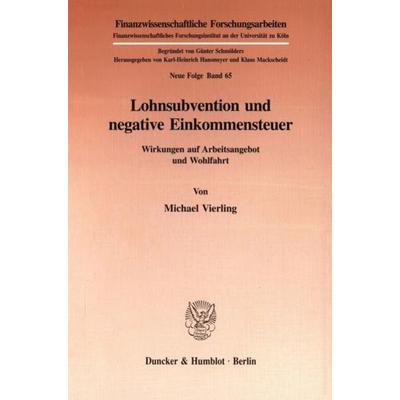 Lohnsubvention und negative Einkommensteuer., Taschenbuch von Michael Vierling, Duncker & Humblot, 978-3-428-08793-8