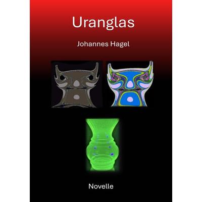 Uranglas, Taschenbuch von Johannes Hagel, Epubli, 978-3-7598-2737-1