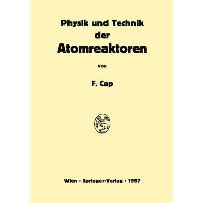 Physik und Technik der Atomreaktoren, Taschenbuch von Ferdinand Cap, Springer Wien, 978-3-7091-8039-6