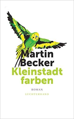Martin Becker - Kleinstadtfarben: Roman - Preis vom 01.10.2026 17:08:56 h