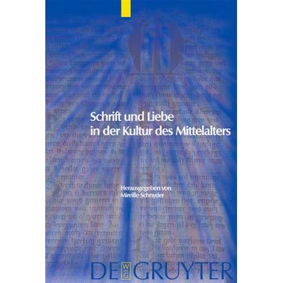 Schrift und Liebe in der Kultur des Mittelalters, Gebundene Ausgabe von Mireille Schnyder, De Gruyter, 978-3-11-020315-8