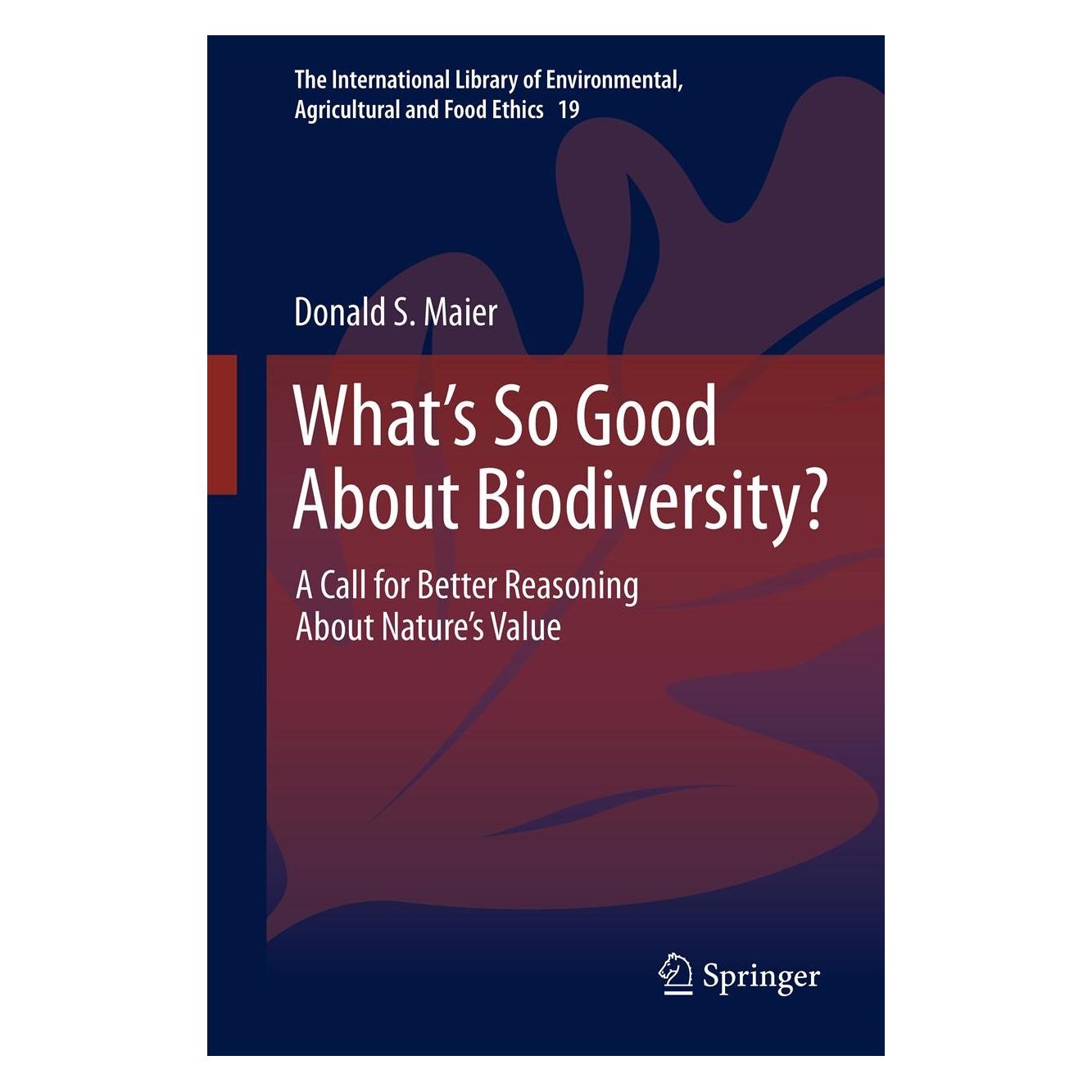 Springer What's So Good About Biodiversity? (Englisch, Hardcover, Donald S Maier, Donald S. Maier) (9789400739901)