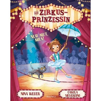 Die Zirkusprinzessin. Nur Mut, Mila!, Gebundene Ausgabe von Nina Weger, Dragonfly, 978-3-7488-0209-9