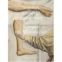 begehrt. umsorgt. gemartert, Sachbücher von Christine Keller, Franz X. Eder, Cornel Dora, Andrew Sears, Schweizerisches Nationalmuseum, Christian Jaser, Assaf Pinkus, Valentin Groebner, Romedio Schmitz-Esser