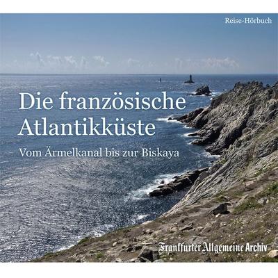 Die französische Atlantikküste - Frankfurter Allgemeine Archiv + Rights Management, Audio, 9783898435109