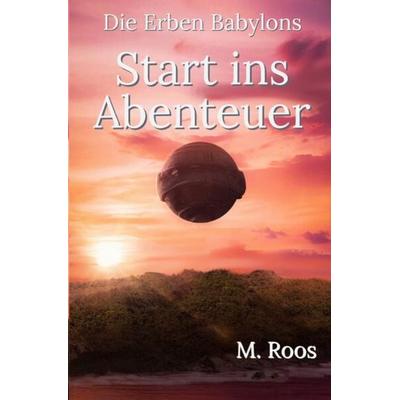 Die Erben Babylons, Taschenbuch von M. Roos, Epubli, 978-3-7575-7652-3