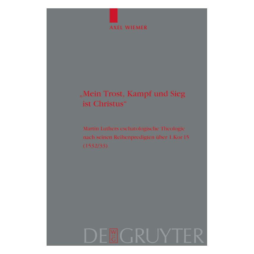 De Gruyter Mein Trost, Kampf und Sieg ist Christus (Deutsch, Axel Wiemer, 2003) (9360009)