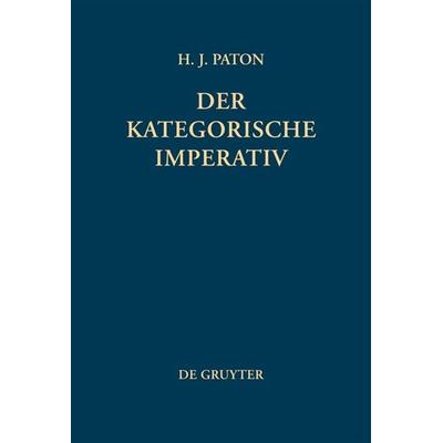 Der kategorische Imperativ, Gebundene Ausgabe von Herbert J. Paton, De Gruyter, 978-3-11-005040-0