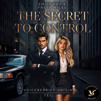 The Secret to Control - Teil 1 - Emily Key,Freya Miles,VoiceBerries Original, Audio, 4069829635615